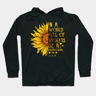 In A World Full Of Violets Be A Sunflower Hoodie